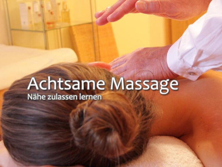 Achtsame Massage – Nähe zulassen lernen auf sanfte Art